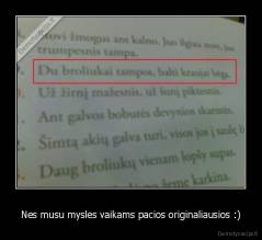 Nes musu mysles vaikams pacios originaliausios :) - 