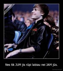 Nes tik JUM jis rūpi labiau nei JAM jūs. - 