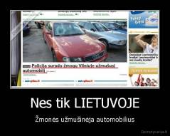 Nes tik LIETUVOJE - Žmonės užmušinėja automobilius