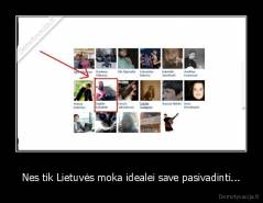 Nes tik Lietuvės moka idealei save pasivadinti... - 