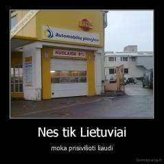 Nes tik Lietuviai - moka prisivilioti liaudi