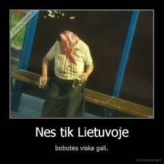 Nes tik Lietuvoje - bobutės viska gali.