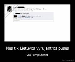 Nes tik Lietuvos vyrų antros pusės - yra kompiuteriai