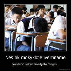 Nes tik mokykloje įvertiname - Koks buvo saldus savaitgalio miegas...