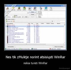 Nes tik zMulėje norint atsisiųsti WinRar - reikia turėti WinRar