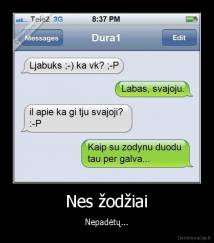 Nes žodžiai - Nepadėtų...