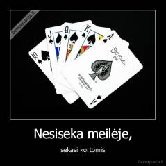 Nesiseka meilėje, - sekasi kortomis