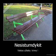 Nesistumdykit - Vietos užteks  trims !