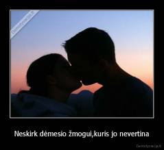 Neskirk dėmesio žmogui,kuris jo nevertina - 