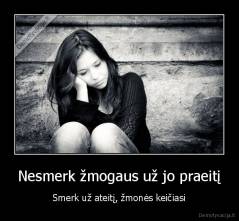 Nesmerk žmogaus už jo praeitį - Smerk už ateitį, žmonės keičiasi