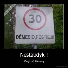Nestabdyk ! - Varyk už Lietuvą