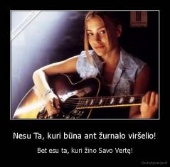 Nesu Ta, kuri būna ant žurnalo viršelio! - Bet esu ta, kuri žino Savo Vertę!