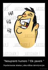"Nesupranti humoro ? Eik paverk " - Populiariausias atsakas į absurdiškas demotyvacijas