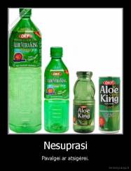 Nesuprasi - Pavalgei ar atsigėrei.