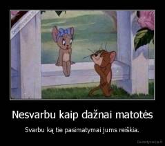 Nesvarbu kaip dažnai matotės - Svarbu ką tie pasimatymai jums reiškia.
