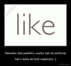 Nesvarbu kiek palaikins, svarbu kiek tai peržiures - kad ir kokia tai butū nesamone :)