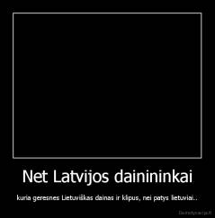 Net Latvijos dainininkai - kuria geresnes Lietuviškas dainas ir klipus, nei patys lietuviai..