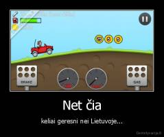 Net čia - keliai geresni nei Lietuvoje...