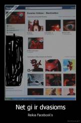 Net gi ir dvasioms - Reikia Facebook'o