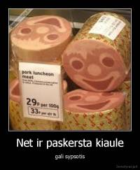 Net ir paskersta kiaule - gali sypsotis