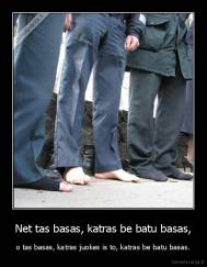 Net tas basas, katras be batu basas, - o tas basas, katras juokes is to, katras be batu basas.