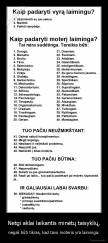 Netgi aklai laikantis minėtų taisyklių, - negali būti tikras, kad tavo moteris yra laiminga.