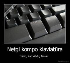 Netgi kompo klaviatūra - Sako, kad Alytuj Gerai..