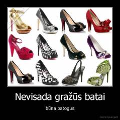 Nevisada gražūs batai - būna patogus