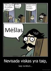 Nevisada viskas yra taip, - kaip norėtum...