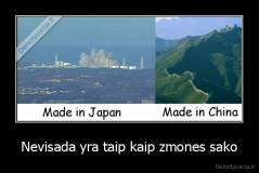 Nevisada yra taip kaip zmones sako - 