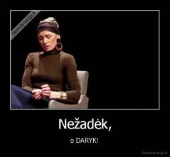 Nežadėk, - o DARYK!