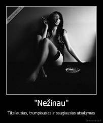 "Nežinau" - Tiksliausias, trumpiausias ir saugiausias atsakymas