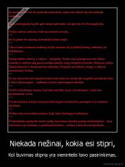 Niekada nežinai, kokia esi stipri, - Kol buvimas stipria yra vienintelis tavo pasirinkimas.