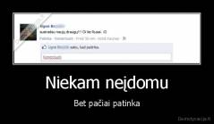 Niekam neįdomu - Bet pačiai patinka