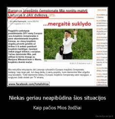 Niekas geriau neapibūdina šios situacijos - Kaip pačios Mios žodžiai