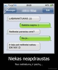 Niekas neapdraustas - Nuo netikėtumų ir psichų...
