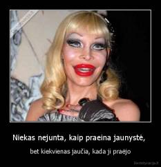 Niekas nejunta, kaip praeina jaunystė,  - bet kiekvienas jaučia, kada ji praėjo