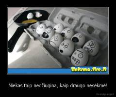 Niekas taip nedžiugina, kaip draugo nesėkmė! - 