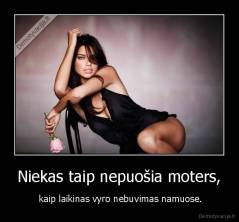 Niekas taip nepuošia moters, -  kaip laikinas vyro nebuvimas namuose.