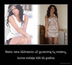 Nieko nėra liūdnesnio už gyvenimą tų moterų, - kurios mokėjo būti tik gražios