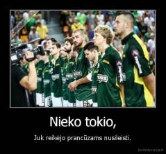 Nieko tokio, - Juk reikėjo prancūzams nusileisti.