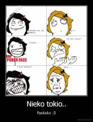 Nieko tokio.. - Pasitaiko :D