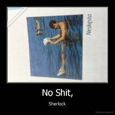 No Shit, - Sherlock
