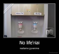 No life'riai - realiame gyvenime