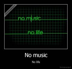 No music - No life