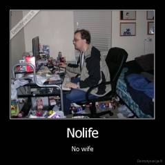 Nolife - No wife
