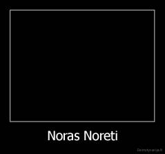 Noras Noreti - 