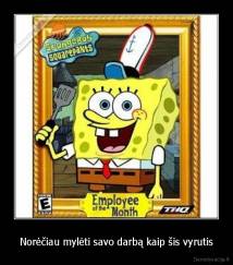 Norėčiau mylėti savo darbą kaip šis vyrutis - 