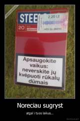 Noreciau sugryst - atgal i tuos laikus...