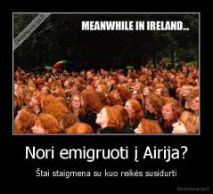 Nori emigruoti į Airija? - Štai staigmena su kuo reikės susidurti